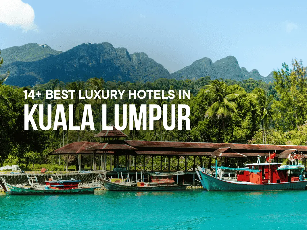 14+ Best Luxury Hotels in Kuala Lumpur [Skyscraper Stays & Cultural Retreats – 2025]